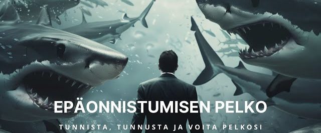 Epäonnistumisen pelko • tunnista, tunnusta ja voita pelkosi | Petteri Silvola